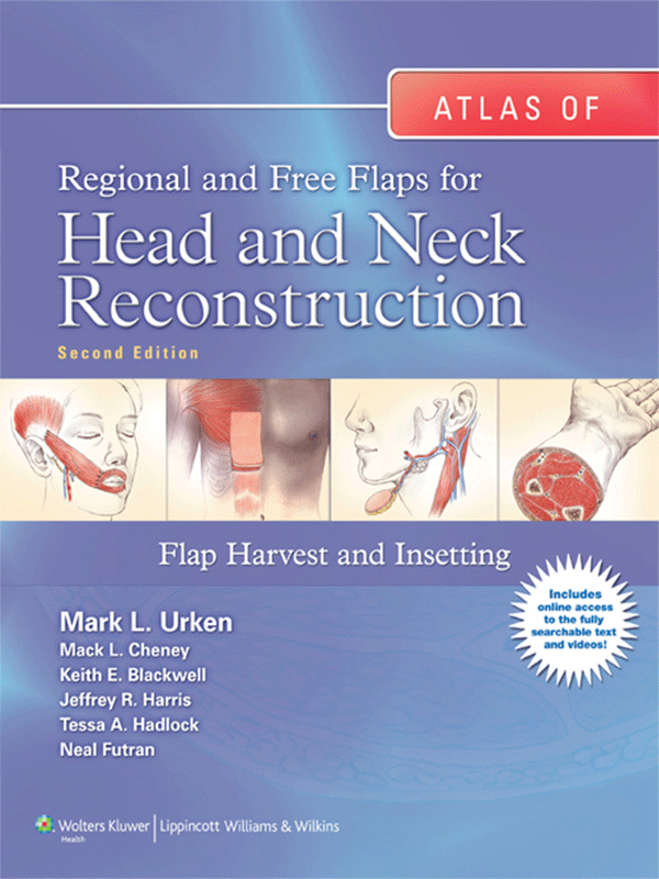 Atlas of Regional and Free Flaps for Head and Neck Reconstruction: Flap Harvest and Insetting