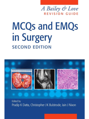 MCQs and EMQs in Surgery: A Bailey & Love Revision Guide