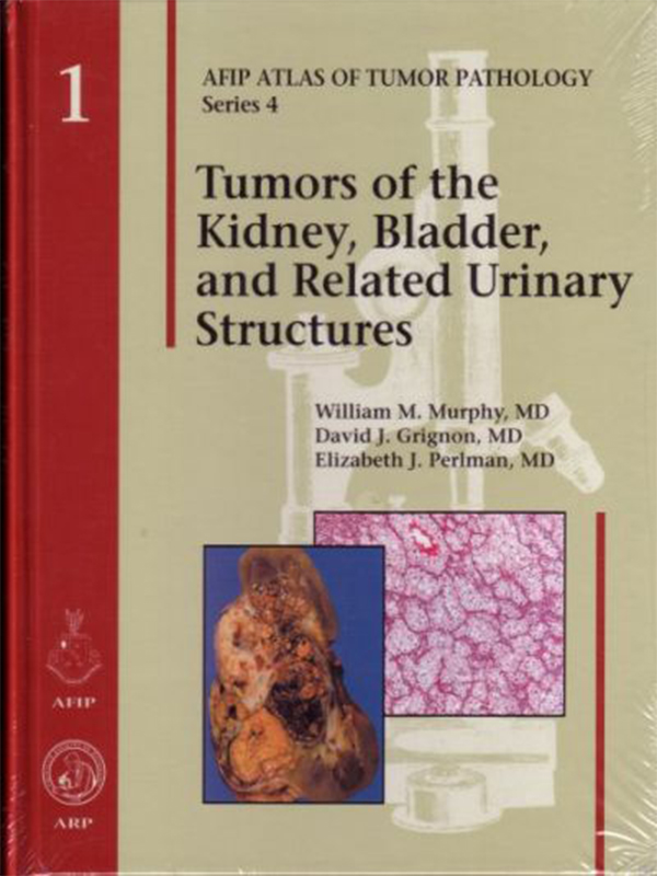 AFIP Atlas of Tumor Pathology: Tumors of the Kidney, Bladder and Related Urinary Structures