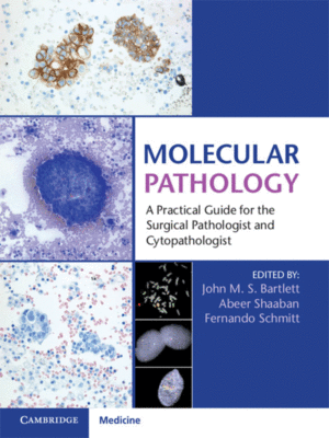 Molecular Pathology: A Practical Guide for the Surgical Pathologist and Cytopathologist