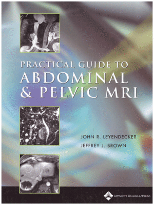 Practical Guide to Abdominal and Pelvic MRI