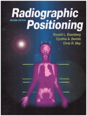 Radiographic Positioning by Eisenberg