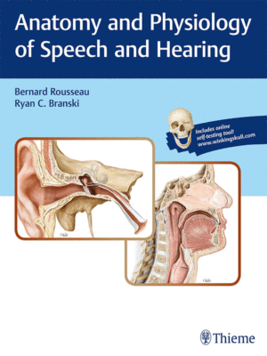 Anatomy and Physiology of Speech and Hearing by Rousseau & Branski