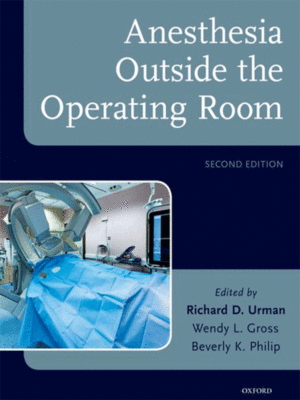 Anesthesia Outside the Operating Room by Urman, 2nd Edition