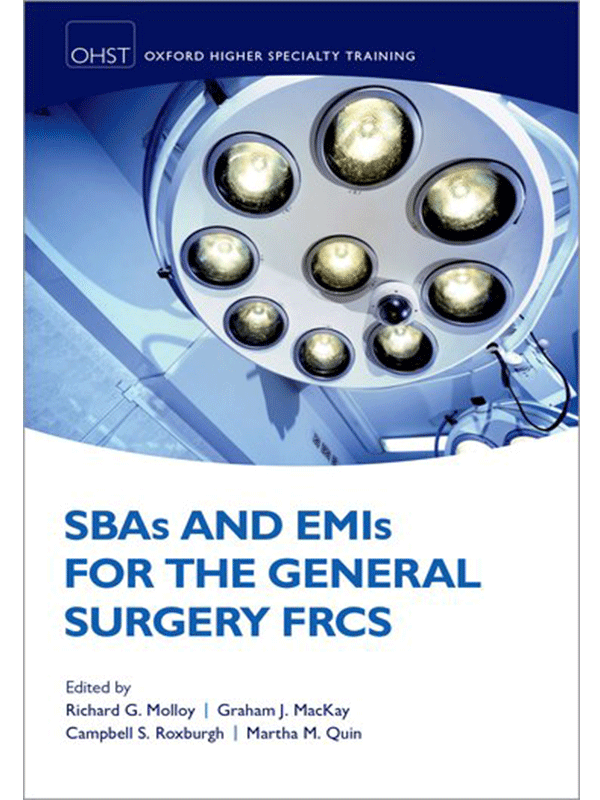 SBAs and EMIs for the General Surgery FRCS SBAs and EMIs for the General Surgery FRCS