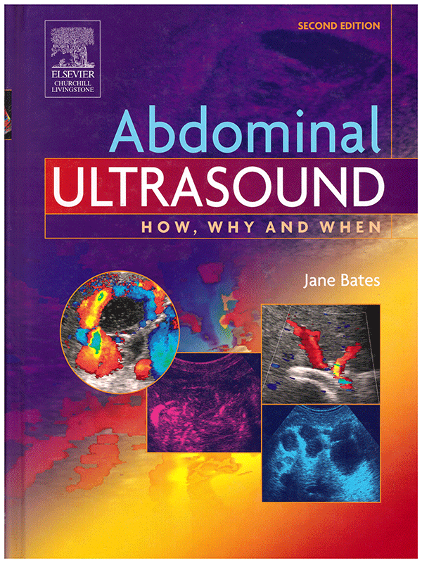 Abdominal Ultrasound: How, Why and When by Bates, 2nd Edition