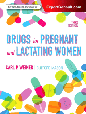 Drugs for Pregnant and Lactating Women by Weiner, 3rd Edition