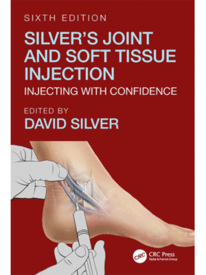 Silver's Joint and Soft Tissue Injection: Injecting with Confidence, 6th Edition