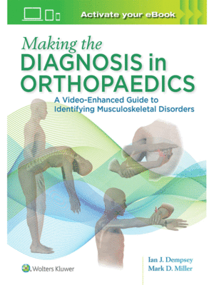 Making the Diagnosis in Orthopaedics by Miller: A Video-Enhanced Guide to Identifying Musculoskeletal Disorders