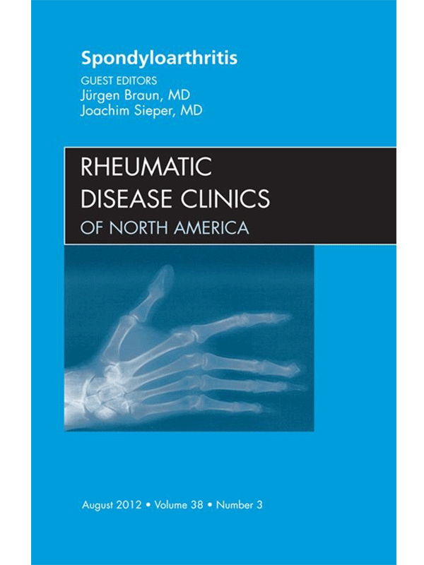 Spondyloarthritis: An Issue of Rheumatic Disease Clinics of North America