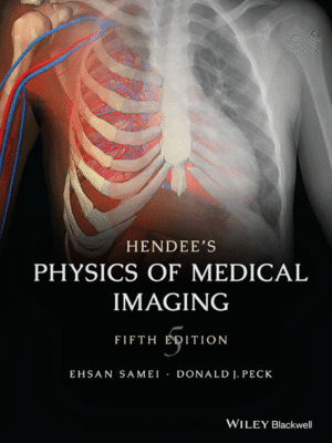 Hendee's Physics of Medical Imaging, 5th Edition