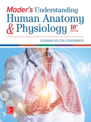 Mader's Understanding Human Anatomy & Physiology, 10th Edition