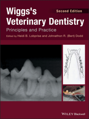 Wiggs's Veterinary Dentistry: Principles and Practice, 2nd Edition