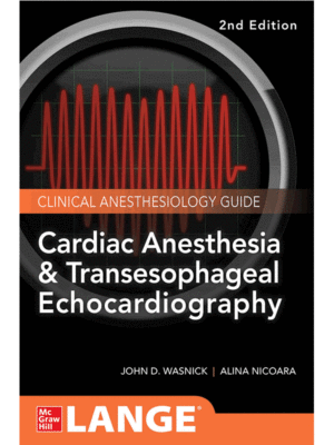 Cardiac Anesthesia and Transesophageal Echocardiography by Nicoara, 2nd Edition