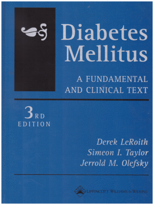 Diabetes Mellitus by LeRoith: A Fundamental and Clinical Text, 3rd Edition