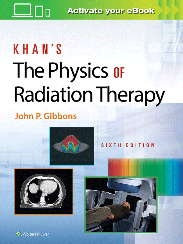 Khan’s The Physics of Radiation Therapy, 6th Edition