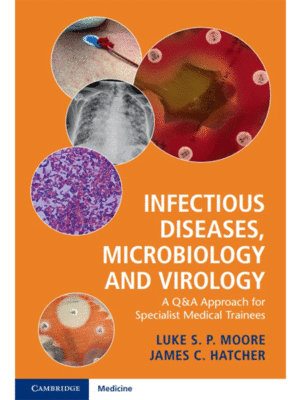 Infectious Diseases, Microbiology and Virology: A Q&A Approach for Specialist Medical Trainees
