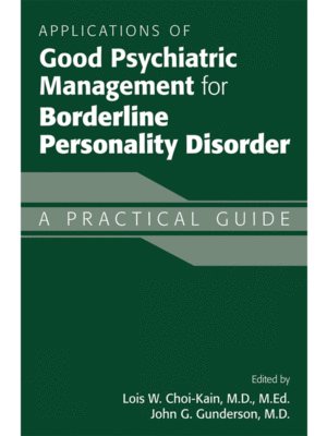 Applications of Good Psychiatric Management for Borderline Personality Disorder: A Practical Guide