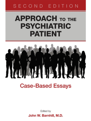 Approach to the Psychiatric Patient: Case-Based Essays, 2nd Edition