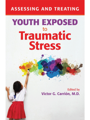 Assessing and Treating Youth Exposed to Traumatic Stress