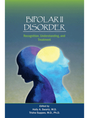 Bipolar II Disorder: Recognition, Understanding, and Treatment