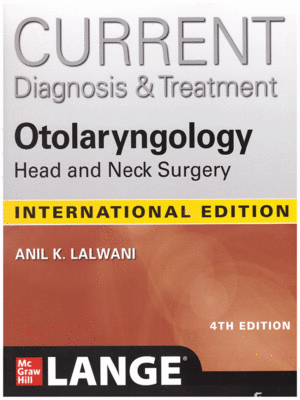 CURRENT Diagnosis & Treatment: Otolaryngology-Head and Neck Surgery, 4th International Edition