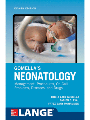 Gomella's Neonatology: Management, Procedures, On-Call Problems, Diseases, and Drugs, 8th Edition