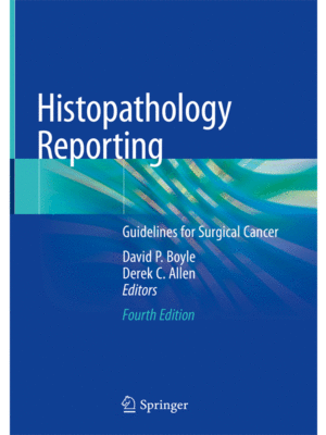 Histopathology Reporting: Guidelines for Surgical Cancer, 4th Edition