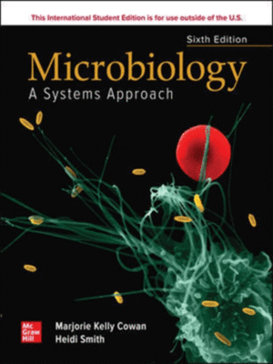 Microbiology by Cowan: A Systems Approach, 6th International Edition