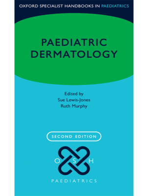 Paediatric Dermatology, 2nd Edition (Oxford Specialist Handbooks in Paediatrics)