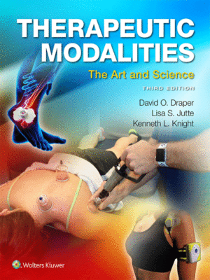 Therapeutic Modalities: The Art and Science, 3rd Edition