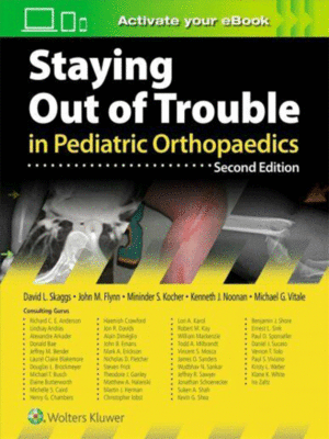 Staying Out of Trouble in Pediatric Orthopaedics by Skaggs, 2nd Edition