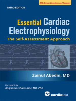 Essential Cardiac Electrophysiology by Abedin: The Self-Assessment Approach, 3rd Edition