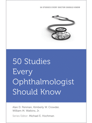 50 Studies Every Ophthalmologist Should Know