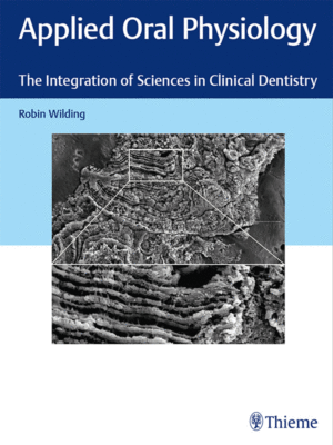 Applied Oral Physiology: The Integration of Sciences in Clinical Dentistry