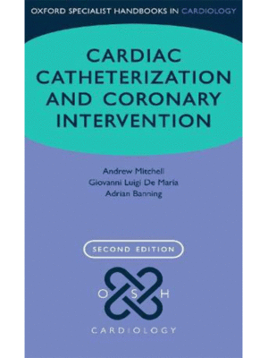 Cardiac Catheterization and Coronary Intervention, 2nd Edition (Oxford Specialist Handbook in Cardiology)
