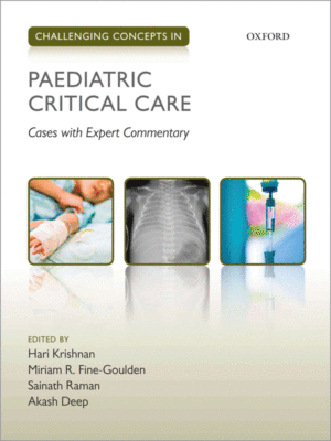Challenging Concepts in Paediatric Critical Care (Cases with Expert Commentary)