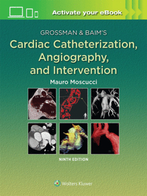 Grossman & Baim's Cardiac Catheterization, Angiography, and Intervention, 9th Edition