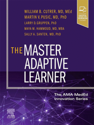 The Master Adaptive Learner (From the AMA MedEd Innovation Series)