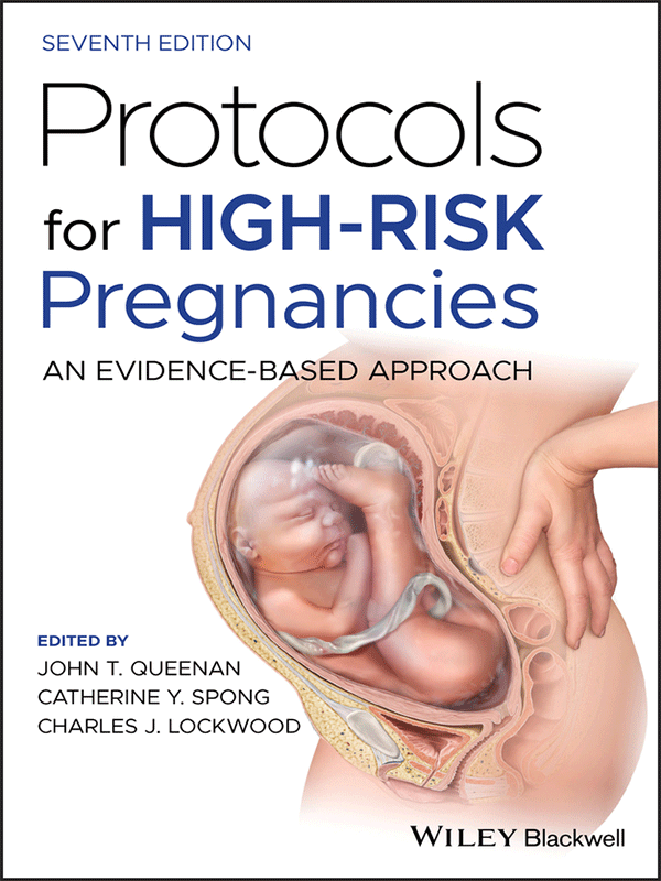 Protocols for High-Risk Pregnancies: An Evidence-Based Approach, 7th Edition Protocols for High-Risk Pregnancies: An Evidence-Based Approach, 7th Edition