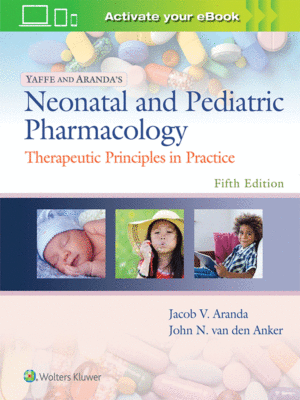 Yaffe and Aranda's Neonatal and Pediatric Pharmacology: Therapeutic Principles in Practice, 5th Edition
