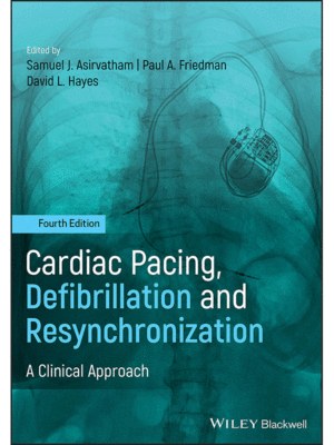 Cardiac Pacing, Defibrillation and Resynchronization: A Clinical Approach, 4th Edition