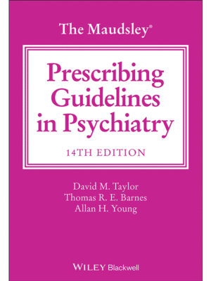 The Maudsley Prescribing Guidelines in Psychiatry, 14th Edition