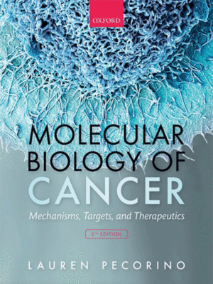 Molecular Biology of Cancer: Mechanisms, Targets, and Therapeutics, 5th Edition