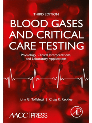 Blood Gases and Critical Care Testing: Physiology, Clinical Interpretations, and Laboratory Applications, 3rd Edition