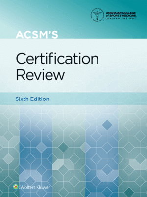ACSM's Certification Review, 6th Edition