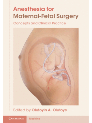 Anesthesia for Maternal-Fetal Surgery: Concepts and Clinical Practice