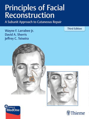 Principles of Facial Reconstruction: A Subunit Approach to Cutaneous Repair, 3rd Edition