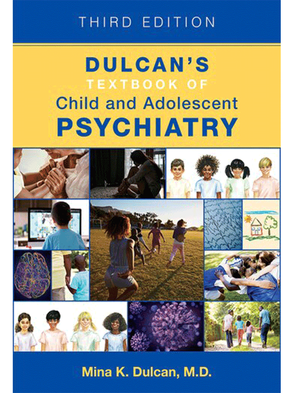 Dulcan's Textbook of Child and Adolescent Psychiatry, 3rd Edition