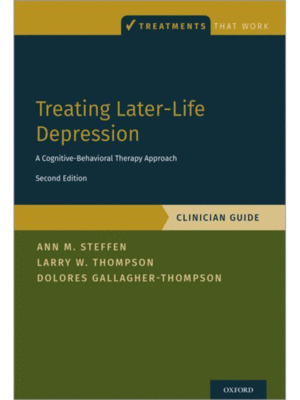 Treating Later-Life Depression: A Cognitive-Behavioral Therapy Approach, Clinician Guide, 2nd Edition